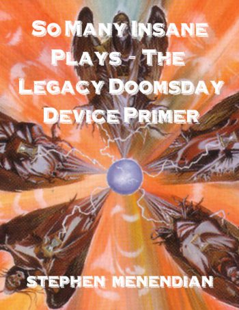 So Many Insane Plays - The Legacy Doomsday Device Primer
