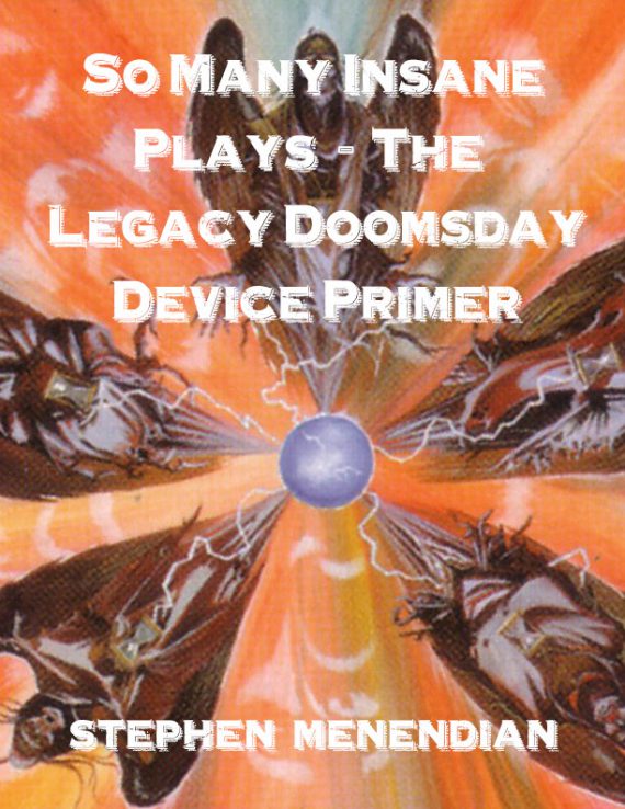 So Many Insane Plays - The Legacy Doomsday Device Primer