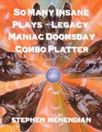 So Many Insane Plays - Legacy Maniac Doomsday Combo Platter